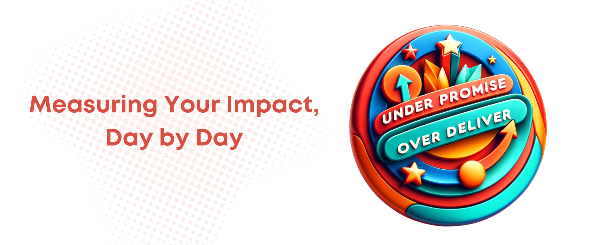 Under Promise, Over Deliver